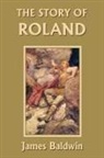 James Baldwin, R. B. Birch - The Story of Roland (Yesterday's Classics)