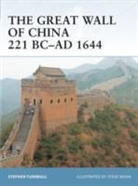 Stephen Turnbull, Turnbull Stephen, Steve Noon, Noon Steve - The Great Wall of China 221 BC-AD 1644