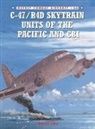 Chris Davey, David Isby, David C. Isby, Isby David, Chris Davey - C-47/R4d Skytrain Units of the Pacific and CBI