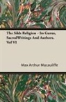 Max Arthur Macauliffe - The Sikh Religion - Its Gurus, Sacred Writings and Authors. Vol VI
