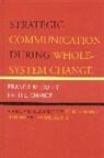 Patti L. Chance, Francis M. Duffy, Francis M. Chance Duffy, Francis M./ Chance Duffy - Strategic Communication During Whole-System Change