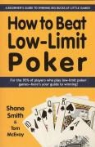 Tom McEvoy, Shane Smith - How to Beat Low-Limit Poker: A Beginner's Guide to Winning Big Bucks at Little Games!