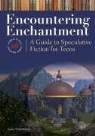 Susan Fichtelberg - Encountering Enchantment: A Guide to Speculative Fiction for Teens a Guide to Speculative Fiction for Teens