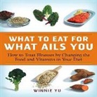 Winnie Scherer, Winnie Yu - What to Eat for What Ails You