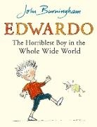 John Burningham - Edwardo: the Horriblest Boy in the Whole Wide World