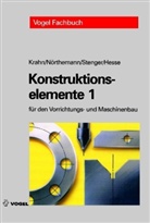 Krah, Heinric Krahn, Heinrich Krahn, Nörthemann, Karl Nörthemann, Karl-Heinz Nörthemann... - Konstruktionselemente - Tl.1: Beispielsammlung für den Vorrichtungs- und Maschinenbau