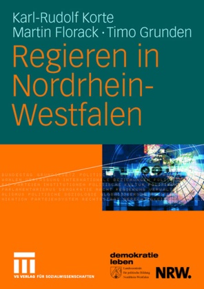 Marti Florack, Martin Florack, Timo Grunden, Karl-Rudol Korte, Karl-Rudolf Korte - Regieren in Nordrhein-Westfalen