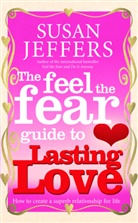 Susan Jeffers, Susan J. Jeffers - The Feel the Fear Guide to Lasting Love