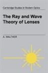 Walther A, A. Walther, P. L. Knight - The Ray and Wave Theory of Lenses