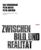 Ralf Konersmann, Peter Noever, Peter Zumthor - Zwischen Bild und Realität