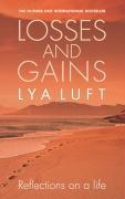 Lya Luft, Lya Fett Luft - Losses and Gains Reflections on a Life with a Foreword by Paolo Coelho