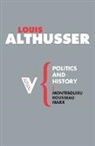 LOUIS ALTHUSSAR, Louis Althusser, Ben Brewster - Politics and History