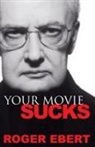 Roger Ebert, Roger Ebert - Your Movie Sucks