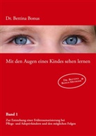 Bettina Bonus - Mit den Augen eines Kindes sehen lernen - 1: Mit den Augen eines Kindes sehen lernen - Band 1