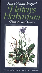 Karl H Waggerl, Karl H. Waggerl, Karl Heinrich Waggerl - Heiteres Herbarium