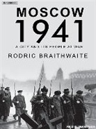 Rodric Braithwaite, Simon Vance - Moscow 1941: A City and Its People at War (Hörbuch)