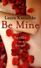 Laura Kasischke - Be Mine