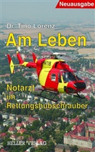 Tino Lorenz, Tino (Dr.) Lorenz - Am Leben - Notarzt im Rettungshubschrauber