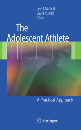 Lyl J Micheli, Lyle J Micheli, Lyle J. Micheli, Purcell, Purcell, … - The Adolescent Athlete A Practical Approach