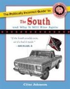 Clint Johnson - The Politically Incorrect Guide To The South