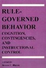 Steven C Hayes, Steven C. Hayes, Steven C Hayes, Steven C. Hayes - Rule Governed Behavior: Cognition, Contingencies, and Instructional