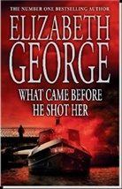 Elizabeth George - What Came Before He Shot Her