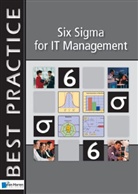 Rajeev Andharia, Sven den Boer, Jan van Bon, Sven Den Boer, Melvin Harteveld, Tieneke Verheijen - Six Sigma for IT Management