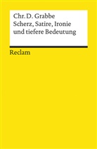 Christian D Grabbe, Christian D. Grabbe, Christian Dietrich Grabbe - Scherz, Satire, Ironie und tiefere Bedeutung