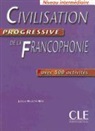 CARLO, Jackson Noutchie Njike, Jackson Noutchié Njiké, Noutchie, Jackson Noutchié Njiké, Eugène Collilieux - Civilisation progressive de la francophonie - Niveau intermédiaire: Civilisation progressive de la francophonie, niveau intermédiaire : avec 500 activités