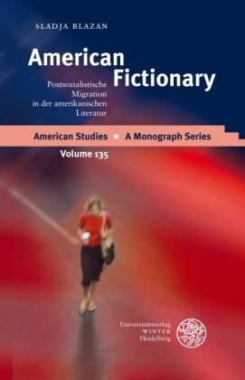 Sladja Blazan - American Fictionary - Postsozialistische Migration in der amerikanischen Literatur