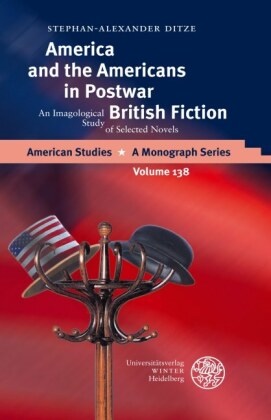 Stephan-Alexander Ditze - America and the Americans in Postwar British Fiction - An Imagological Study of Selected Novels. Diss.
