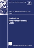Institut für Mittelstandsforschung, Institut für Mittelstandsforschung (IFM) - Jahrbuch zur Mittelstandsforschung. Bd.1/2006