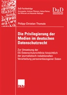 Philipp-Christian Thomale - Die Privilegierung der Medien im deutschen Datenschutzrecht