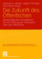 Stephan A. Jansen, Birge P Priddat, Birger P Priddat, Birger P. Priddat, Nico Stehr - Die Zukunft des Öffentlichen