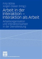 Frit Böhle, Fritz Böhle, Glaser, Glaser, Jürgen Glaser - Arbeit in der Interaktion - Interaktion als Arbeit