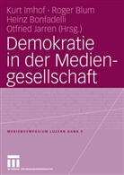 Roge Blum, Roger Blum, Heinz Bonfadelli, Heinz Bonfadelli u a, Kurt Imhof, Otfried Jarren - Demokratie in der Mediengesellschaft