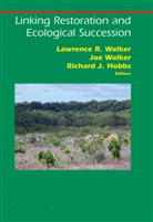 Richard J Hobbs, Richard J. Hobbs, Richard J Hobbs, Jo Walker, Joe Walker, Joseph Walker... - Linking Restoration and Ecological Succession
