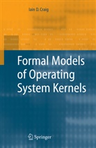 Iain D Craig, Iain D. Craig - Formal Models of Operating System Kernels