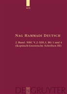 Hans G. Bethge, Hans-Gebhar Bethge, Hans-Gebhard Bethge, Ursula U. Kaiser, Ursula Ulrike Kaiser, Hans M. Schenke... - Nag Hammadi Deutsch - Band 2: NHC V,2-XIII,1, BG 1 und 4. Tl.3