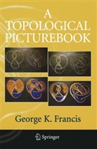 George K Francis, George K. Francis - A Topological Picturebook