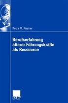 Petra Fischer, Petra M. Fischer - Berufserfahrung älterer Führungskräfte