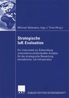 Michae Hülsmann, Michael Hülsmann, J Timm, J Timm, Ingo J. Timm - Strategische IuK-Evaluation