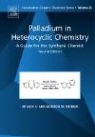 Jie Jack (EDT)/ Gribble Li, Jie Jack (Pfizer Global Research and Developme Li, Jie Jack Gribble Li, Gordon W. Gribble, Gordon W. (Dartmouth Professor Gribble, Gordon W. (Department of Chemistry Gribble... - Palladium in Heterocyclic Chemistry