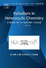 Jie Jack (Pfizer Global Research and Developme Li, Jie Jack Gribble Li, LI JIE JACK GRIBBLE GORDON W, G. W. Gribble, Gordon W. Gribble, J. J. Li... - Palladium in Heterocyclic Chemistry