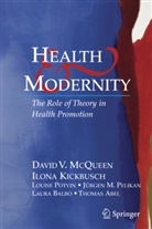 Thomas Abel, Laura Balbo, Ilon Kickbusch, Ilona Kickbusch, David McQueen, David V McQueen... - Health and Modernity
