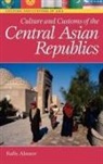 Rafis Abazov - Culture and Customs of the Central Asian Republics