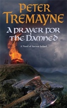 Peter Tremayne - A Prayer for the Damned