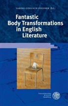 Sabine Coelsch-Foisner, Sabine Coelsch-Foisner, Sara Herbe, Sarah Herbe, Markus Oppolzer u a - Fantastic Body Transformations in English Literature