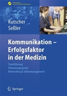 Kutsche, Patric Kutscher, Patric P. Kutscher, Sessler, Helmut Seßler - Kommunikation - Erfolgsfaktor in der Medizin