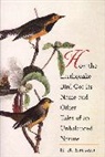H. H. Shugart, H.H. Shugart - How the Earthquake Bird Got Its Name and Other Tales of an